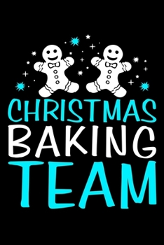 Christmas Baking Team: Silly Holiday Xmas Journal and Notebook. Great as a Gift for Friends and Family or Secret Santa.