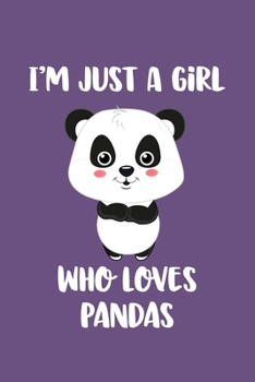 Paperback Just A Girl Who Loves Pandas: Pandas Notebook - Journal Or Notepad For Girls - Cute Pandas Lovers Gift For Girls (Lined, 6" x 9") Book