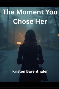 The Moment You Chose Her (The Way We Were at Seventeen)