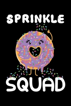 Paperback Sprinkle Squad: Donut Lover Donut Muncher Sprinkle Squad Lined Notebook Journal Diary 6x9 Book