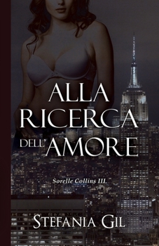 Paperback Alla ricerca dell'amore: Romanzo d'Azione e Avventura [Italian] Book