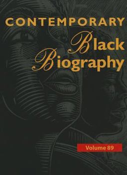 Contemporary Black Biography, Volume 89 - Book  of the Contemporary Black Biography