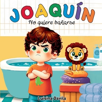 Joaquín no quiere bañarse (Spanish Edition)