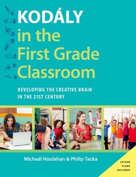 Paperback Kodály in the First Grade Classroom: Developing the Creative Brain in the 21st Century Book