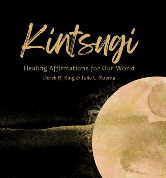 Paperback Kintsugi: Healing Affirmations for Our World (Our Inspirations) Book