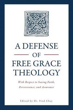 Paperback A Defense of Free Grace Theology: With Respect to Saving Faith, Perseverance, and Assurance Book