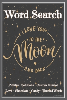 Word Search: 101 Puzzles & Solutions / Answers. Love, Chocolate, Candy Theme Words Suitable for All Ages. Gold Moon Heart. Beautiful Custom Design Interior.