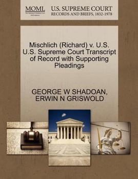 Paperback Mischlich (Richard) V. U.S. U.S. Supreme Court Transcript of Record with Supporting Pleadings Book