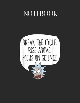 Notebook: Rick And Morty Break The Cycle Focus On Science Lovely Composition Notes Notebook for Work Marble Size College Rule Lined for Student ... Way to Use Method Note Taking System