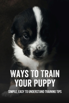 Paperback Ways To Train Your Puppy: Simple, Easy To Understand Training Tips: Leash Walking For Dog Book