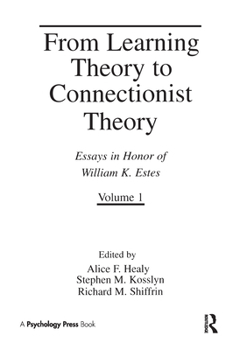 Paperback From Learning Theory to Connectionist Theory: Essays in Honor of William K. Estes, Volume I; From Learning Processes to Cognitive Processes, Volume II Book