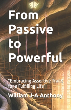 Paperback From Passive to Powerful: "Embracing Assertive Traits for a Fulfilling Life" Book