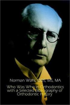 Paperback Who Was Who in Orthodontics with a Selected Bibliography of Orthodontic History Book