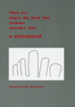 Paperback There Are People Who Say That Painters Shouldn't Talk: A Gustonbook Book