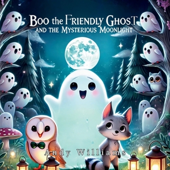 Paperback Boo the Friendly Ghost and the Mysterious Moonlight Book