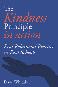 Paperback Kindness Principle in Action: The Power of Unconditional Positive Regard in Schools Book