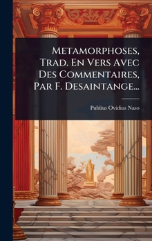 Hardcover Metamorphoses, Trad. En Vers Avec Des Commentaires, Par F. Desaintange... [French] Book