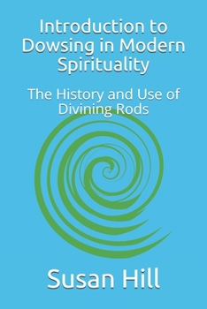 Paperback Introduction to Dowsing in Modern Spirituality: The History and Use of Divining Rods Book