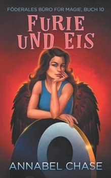 Furie und Eis (Föderales Büro für Magie) (German Edition)