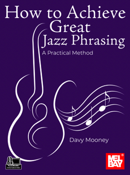 Paperback How to Achieve Great Jazz Phrasing: A Practical Method Book