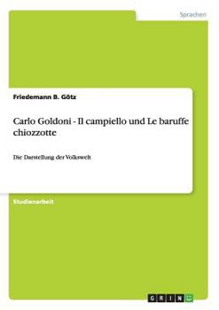 Paperback Carlo Goldoni - Il campiello und Le baruffe chiozzotte: Die Darstellung der Volkswelt [German] Book