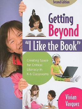 Paperback Getting Beyond "I Like the Book": Creating Space for Critical Literacy in K-6 Classrooms Book