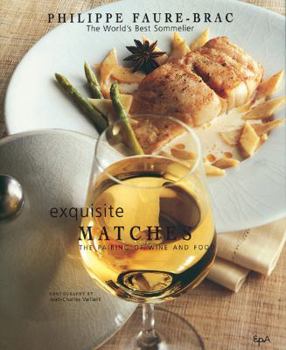 Hardcover Exquisite Matches: The Pairing of Wine and Food Book