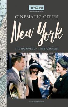 Hardcover Turner Classic Movies Cinematic Cities: New York: The Big Apple on the Big Screen Book