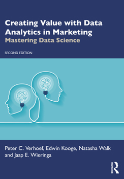 Paperback Creating Value with Data Analytics in Marketing: Mastering Data Science Book