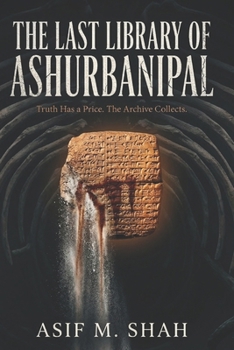 The Last Library of Ashurbanipal: Truth has a price. The Archive Collects.