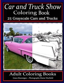 Paperback Car and Truck Show Coloring Book 25 Grayscale Cars and Trucks: Adult Coloring Books Book