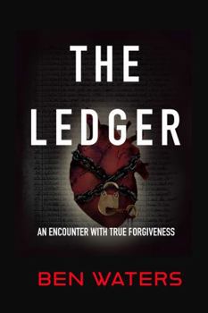 Hardcover The Ledger: An Encounter with True Forgiveness Book