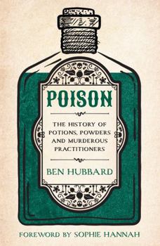 Paperback Poison: The History of Potions, Powders and Murderous Practitioners Book