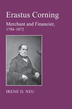 Paperback Erastus Corning: Merchant and Financier, 1794-1872 Book