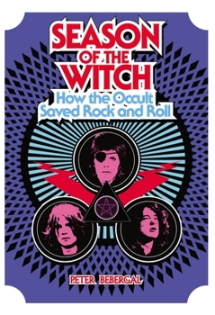 Season of the Witch: How the Occult Saved Rock and Roll