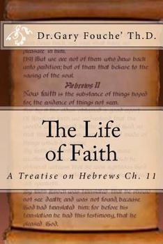 Paperback The Life of Faith: A Study of Hebrews Chapter Eleven Book