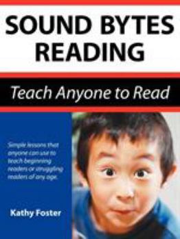 Sound Bytes Reading: Teach Anyone to Read Well with Easy Phonics Lessons and Stories for Your Child, Beginning Readers, and Children in Grade 1 & 2 / Teaching Kids with Dyslexia to Enjoy Reading Books