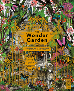 Hardcover The Wonder Garden: Wander Through 5 Habitats to Discover 80 Amazing Animals Book