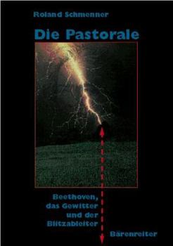 Paperback Die Pastorale: Beethoven, das Gewitter und der Blitzableiter (German Edition) [German] Book