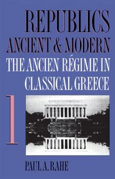 Paperback Republics Ancient and Modern, Volume I: The Ancien Régime in Classical Greece Book