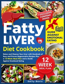 Paperback Fatty Liver Diet Cookbook: Detox and Cleanse Your Liver with Hundreds of Easy and Proven Regenerative Recipes Plus a 12-Week Meal Plan and a Guid Book