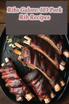 Paperback Ribs Galore: 103 Pork Rib Recipes Book