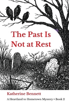 The Past Is Not at Rest: Heartland to Hometown Mysteries, Book 2