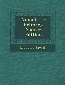 Paperback Amori ... - Primary Source Edition [Italian] Book