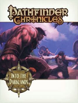 Pathfinder Chronicles: Into the Darklands - Book  of the Pathfinder Campaign Setting