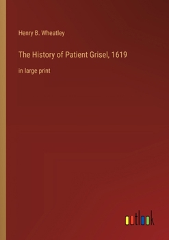 Paperback The History of Patient Grisel, 1619: in large print Book