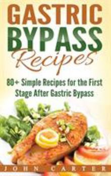 Hardcover Gastric Bypass Recipes: 80+ Simple Recipes for the First Stage After Gastric Bypass Surgery Book