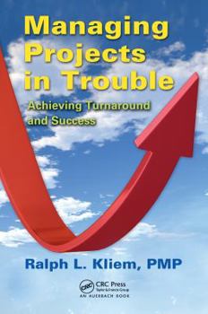 Hardcover Managing Projects in Trouble: Achieving Turnaround and Success Book