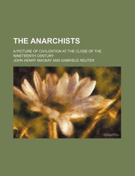 The Anarchists; A Picture of Civilization at the Close of the Nineteenth Century