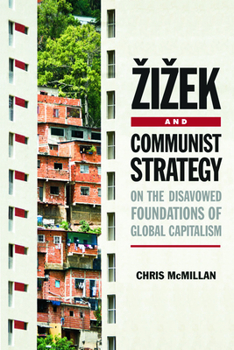 Paperback Zizek and Communist Strategy: On the Disavowed Foundations of Global Capitalism Book